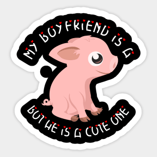 My boyfriend is a piglet but he is cute Sticker